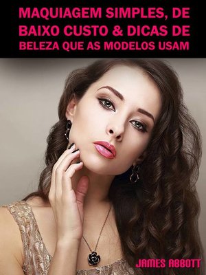 cover image of Maquiagem Simples, De Baixo Custo & Dicas De Beleza Que As Modelos Usam
